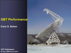 GBT Performance Dana S Balser GBT Performance 20