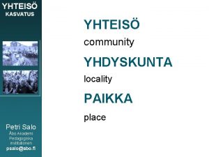 YHTEIS KASVATUS YHTEIS community YHDYSKUNTA locality PAIKKA place