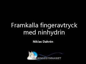 Framkalla fingeravtryck med ninhydrin Niklas Dahrn Innehllet i
