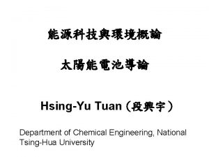 HsingYu Tuan Department of Chemical Engineering National TsingHua