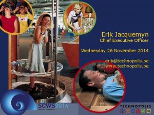 Erik Jacquemyn Chief Executive Officer Wednesday 26 November