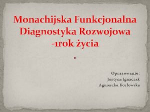 Monachijska Funkcjonalna Diagnostyka Rozwojowa 1 rok ycia Opracowanie