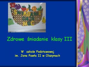 Zdrowe niadanie klasy III W szkole Podstawowej im