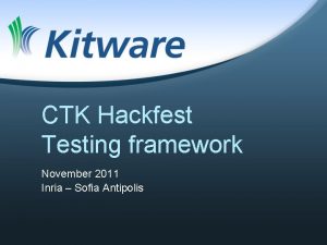 CTK Hackfest Testing framework November 2011 Inria Sofia