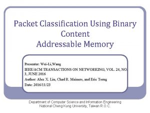 Packet Classification Using Binary Content Addressable Memory Presenter