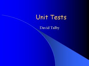 Unit Tests David Talby Unit Tests l First