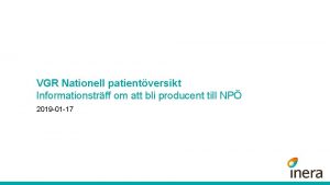 VGR Nationell patientversikt Informationstrff om att bli producent