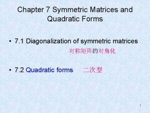 Chapter 7 Symmetric Matrices and Quadratic Forms 7