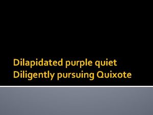 Dilapidated purple quiet Diligently pursuing Quixote DPQ I