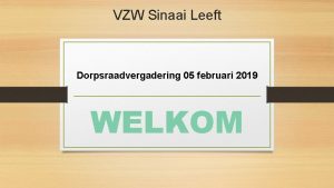 VZW Sinaai Leeft Dorpsraadvergadering 05 februari 2019 WELKOM