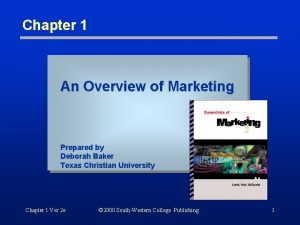 Chapter 1 An Overview of Marketing Prepared by