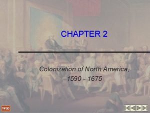 CHAPTER 2 Colonization of North America 1590 1675