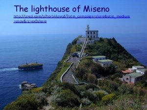 The lighthouse of Miseno http prezi comp 2