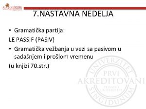 7 NASTAVNA NEDELJA Gramatika partija LE PASSIF PASIV