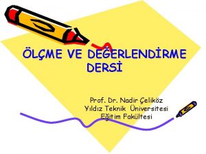 LME VE DEERLENDRME DERS Prof Dr Nadir elikz