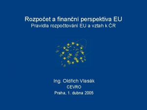 Rozpoet a finann perspektiva EU Pravidla rozpotovn EU