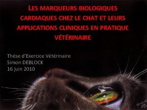 LES MARQUEURS BIOLOGIQUES CARDIAQUES CHEZ LE CHAT ET