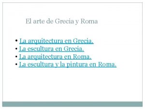 El arte de Grecia y Roma La arquitectura