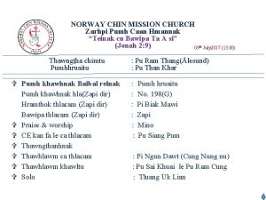 NORWAY CHIN MISSION CHURCH Zarhpi Pumh Caan Hmannak