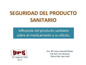 SEGURIDAD DEL PRODUCTO SANITARIO Influencia del producto sanitario