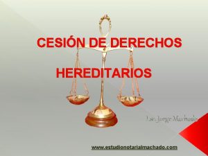 CESIN DE DERECHOS HEREDITARIOS Esc Jorge Machado www