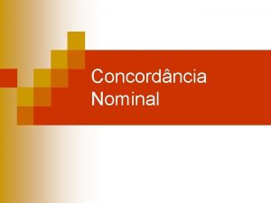 Concordncia Nominal Concordncia Nominal Regra Geral O artigo