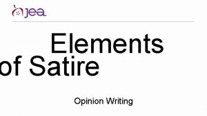 Elements of Satire Opinion Writing Satire is a
