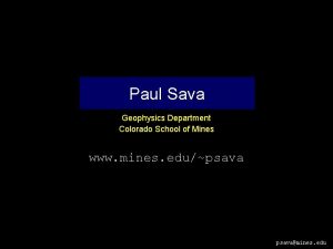 Paul Sava Geophysics Department Colorado School of Mines