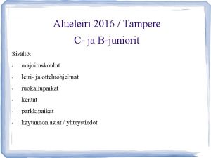 Alueleiri 2016 Tampere C ja Bjuniorit Sislt majoituskoulut