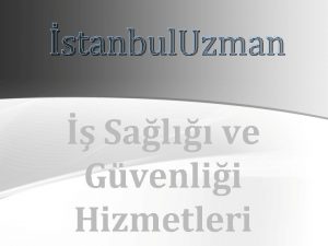 stanbul Uzman Sal ve Gvenlii Hizmetleri TRKYEDE SALII