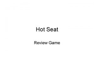 Hot Seat Review Game 1 The unit for