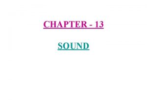 CHAPTER 13 SOUND Musical instruments 1 Sound Sound