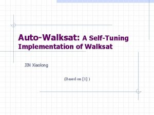 AutoWalksat A SelfTuning Implementation of Walksat JIN Xiaolong