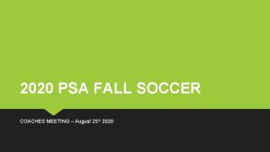 2020 PSA FALL SOCCER COACHES MEETING August 25