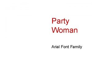Party Woman Arial Font Family 4 1 Principles