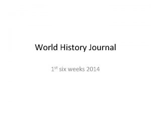 World History Journal 1 st six weeks 2014