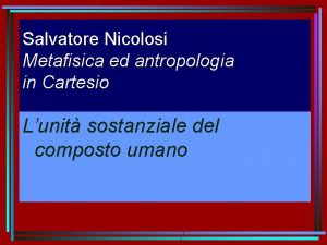 Salvatore Nicolosi Metafisica ed antropologia in Cartesio Lunit