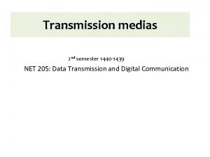 Transmission medias 2 nd semester 1440 1439 NET