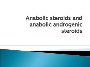 Anabolic steroids and anabolic androgenic steroids What are