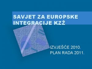 SAVJET ZA EUROPSKE INTEGRACIJE KZ IZVJEE 2010 PLAN