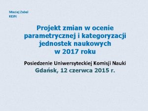 Maciej Zabel KEJN Projekt zmian w ocenie parametrycznej