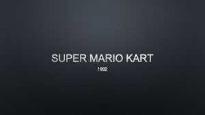 SUPER MARIO KART 1992 FZERO IN 1990 NINTENDO