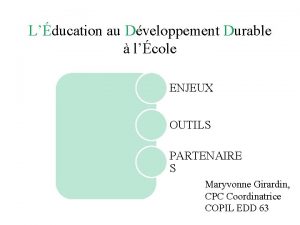 Lducation au Dveloppement Durable lcole ENJEUX OUTILS PARTENAIRE