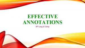 EFFECTIVE ANNOTATIONS AP Lang Comp ANNOTATIONS FORMAT HEADING