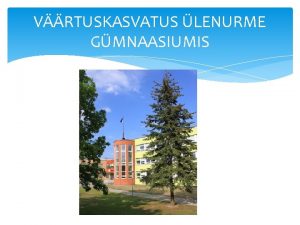 VRTUSKASVATUS LENURME GMNAASIUMIS VRTUSARENDUSPROTSESS 1990 a koost Joroineni