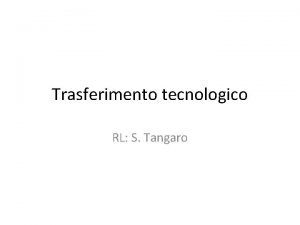 Trasferimento tecnologico RL S Tangaro Valorizzazione dellattivit TT