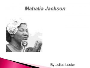 Mahalia Jackson By Julius Lester Two minute edit