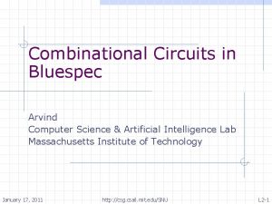 Combinational Circuits in Bluespec Arvind Computer Science Artificial