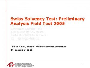 Swiss Solvency Test Preliminary Analysis Field Test 2005