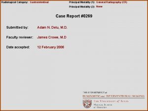 Radiological Category Gastrointestinal Principal Modality 1 General Radiography